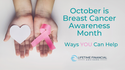 Breast Cancer Awareness Month—Be Part of the Change