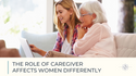 The Role of Caregiver Affects Women Differently