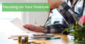 Focusing on Your Finances
