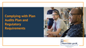 Complying with Plan Audits, Plan and Regulatory Requirements