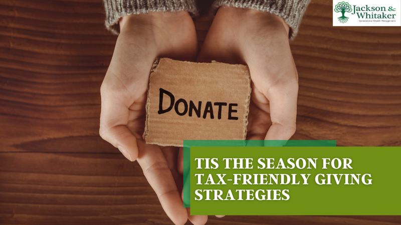 Tis the Season for Tax-Friendly Giving Strategies