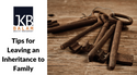 Tips for Leaving an Inheritance to Family