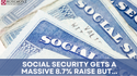 Social Security Gets a Massive 8.7% Raise, But…