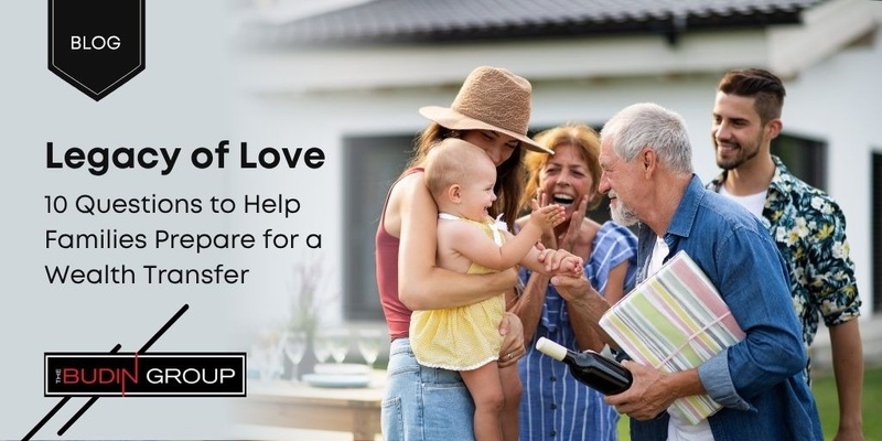 Legacy of Love: 10 Questions to Help Families Prepare for a Wealth Transfer