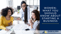 Women - What You Should Know When Starting a Business