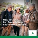 How Inflation Can Crumble Your Retirement Lifestyle