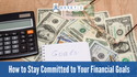 How to Stay Committed to Your Financial Goals