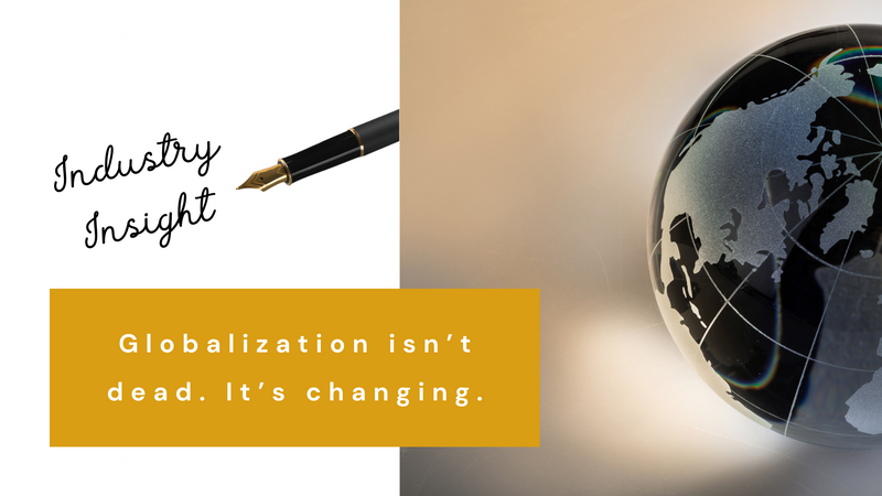 Globalization isn’t dead. It’s changing.