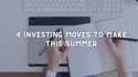 Investor Summer School: 3 Investing Moves to Make Before Summer is Over