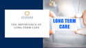 The Importance of Long Term Care Planning