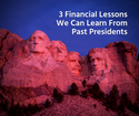 3 Financial Lessons We Can Learn from Past Presidents