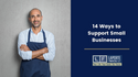 14 Ways to Support Small Businesses