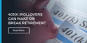 401(k) Rollovers Can Make or Break Retirement