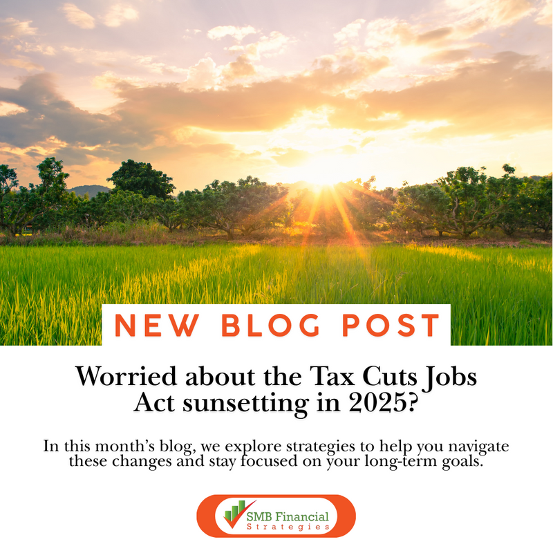 Worried About the Tax Cuts Jobs Act Sunsetting in 2025?