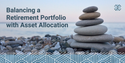 Balancing a Retirement Portfolio with Asset Allocation