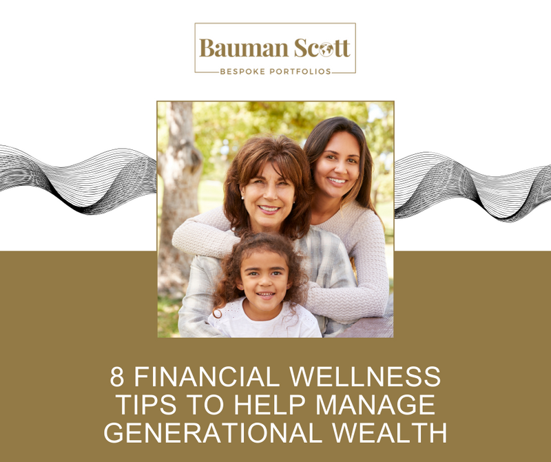 8 Financial Wellness Tips to Help Manage Generational Wealth