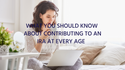 What You Should Know About Contributing to an IRA at Every Age