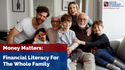 Money Matters: Financial Literacy For The Whole Family
