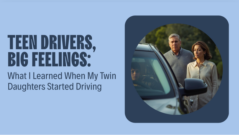 Teen Drivers, Big Feelings: What I Learned When My Twin Daughters Turned 16
