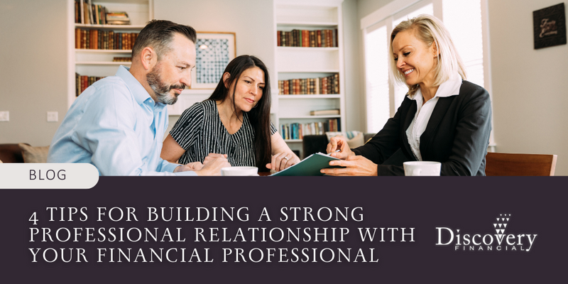4 Tips for Building a Strong Professional Relationship With Your Financial Professional