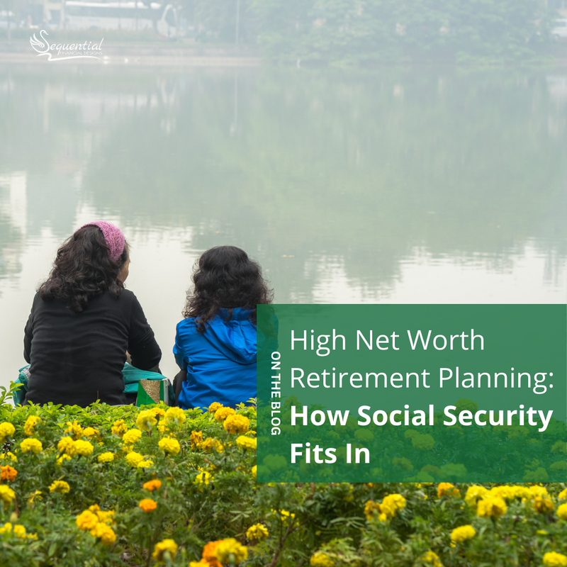 High-Net-Worth Retirement Planning: How Social Security Fits In