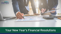 Your New Year’s (Financial) Resolutions