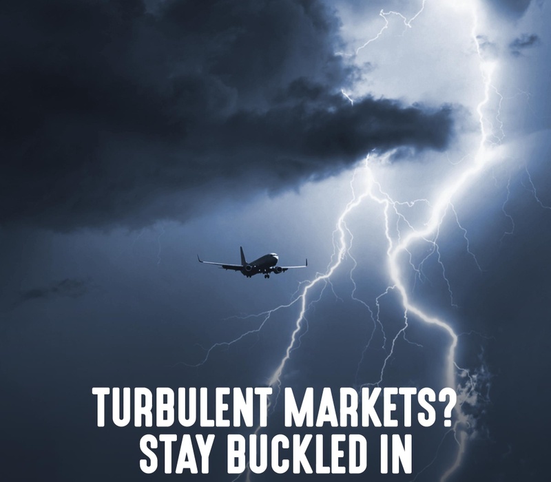 Turbulent Markets? Stay Buckled In