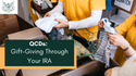 QCDs: Donating and Gift Giving Through Your IRA