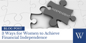 3 Way for Women to Achieve Financial Independence