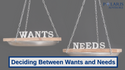 Deciding Between Wants And Needs