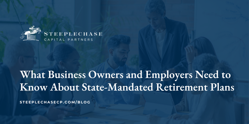 What Business Owners and Employers Need to Know About State-Mandated Retirement Plans