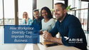 How Workplace Diversity Can Improve Your Business