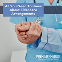 All You Need To Know About Eldercare Arrangements