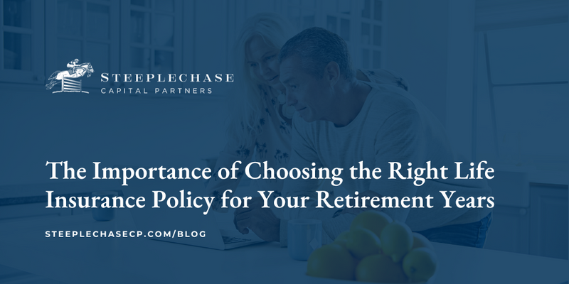 The Importance of Choosing the Right Life Insurance Policy for Your Retirement Years