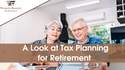 A Look at Tax Planning for Retirement