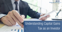 Understanding Capital Gains Tax as an Investor