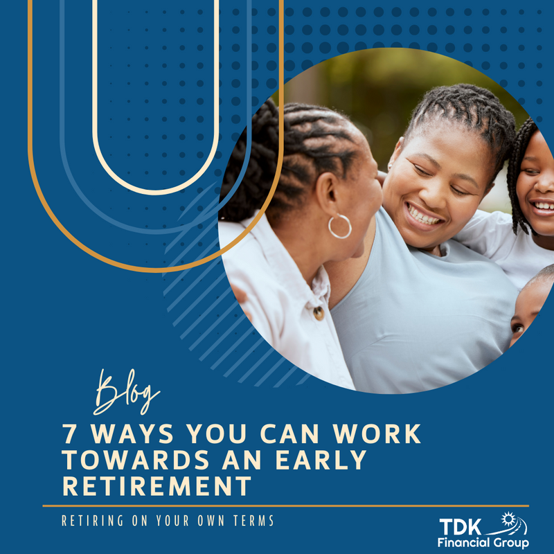 Retiring on Your Own Terms: 7 Ways You Can Work Toward an Early Retirement