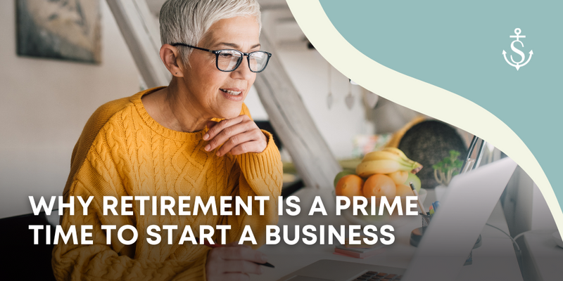 Why Retirement is a Prime Time to Start a Business