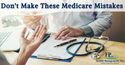 Don't Make These Medicare Mistakes