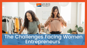 The Challenges Facing Women Entrepreneurs