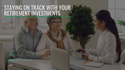 Staying on Track with Your Retirement Investments