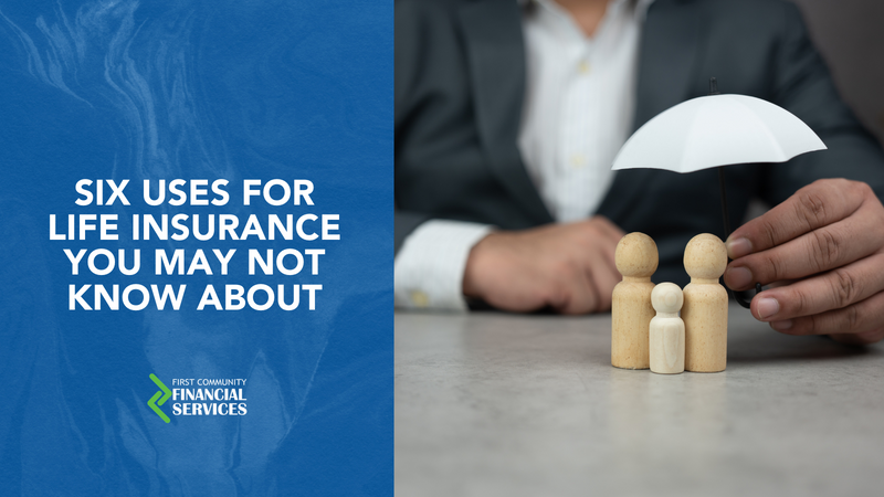 Six Uses for Life Insurance You May Not Know About
