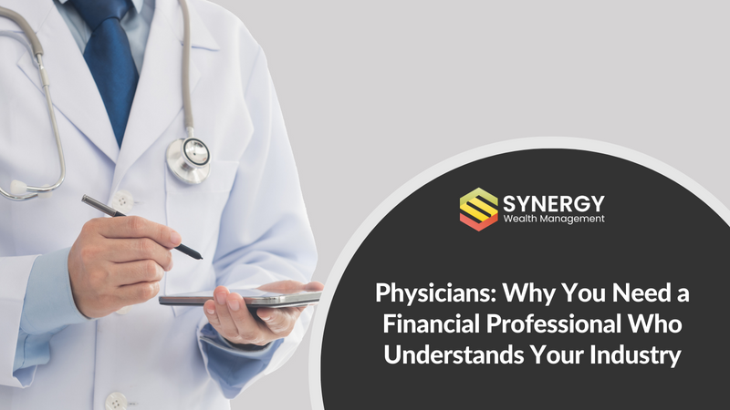 Physicians: Why You Need a Financial Professional Who Understands Your Industry