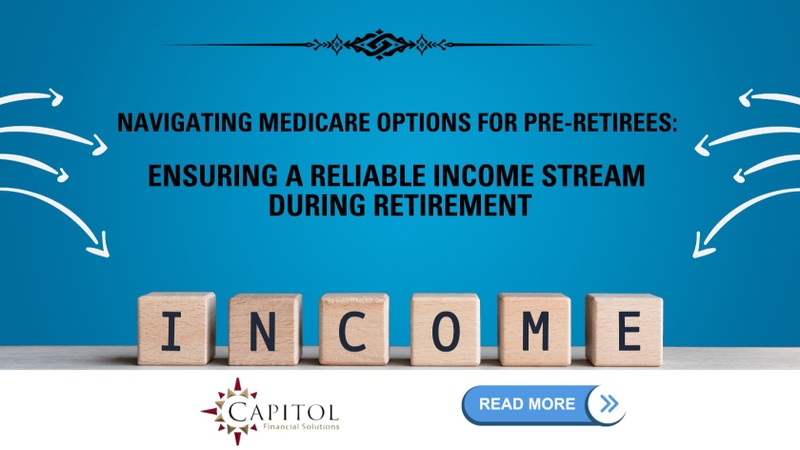 Navigating Medicare Options for Pre-Retirees: Ensuring a Reliable Income Stream During Retirement