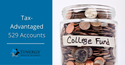 Tax Advantaged 529 Accounts: What Families Should Consider