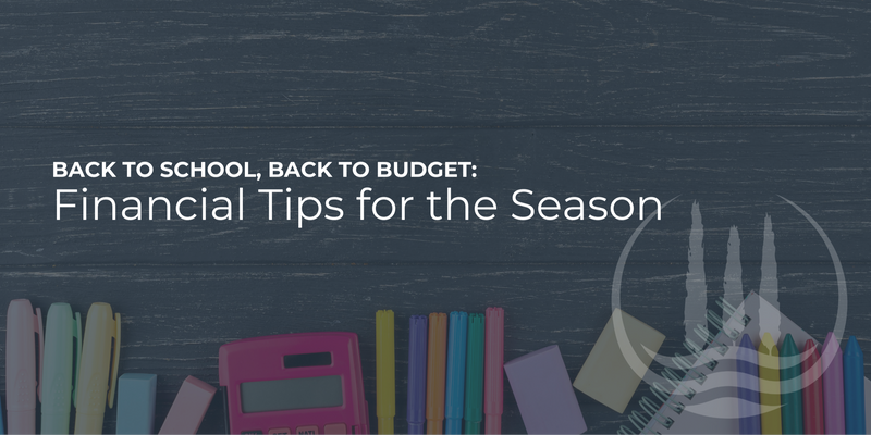 Back to School, Back to Budget: Financial Tips for the Season