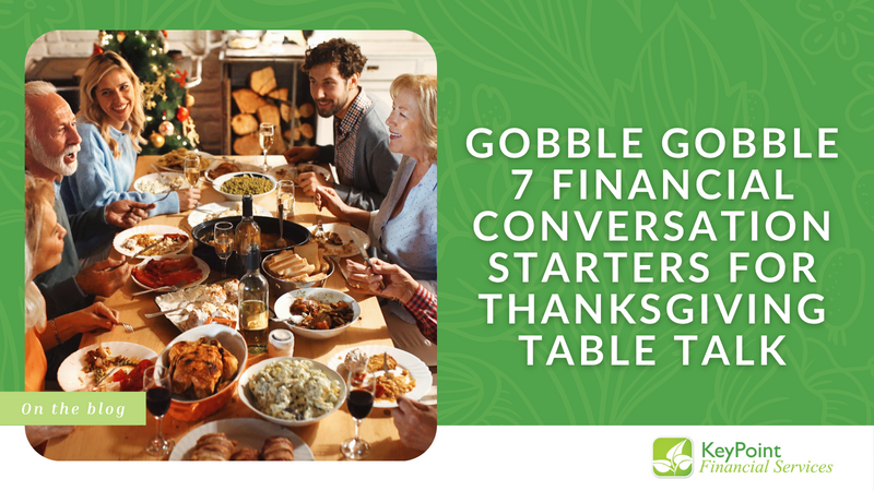 Gobble Gobble! 7 Financial Conversation Starters for Thanksgiving Table Talk
