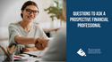 Questions to Ask A Prospective Financial Professional