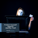 Protect Yourself Against Identity Theft