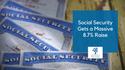 Social Security Gets a Massive 8.7% Raise